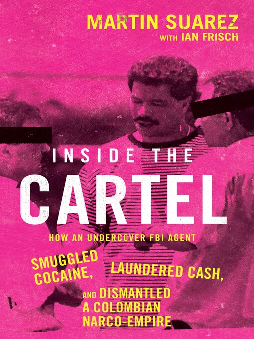 Title details for Inside the Cartel by Martin Suarez - Available